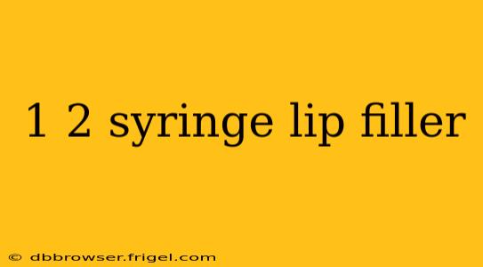 1 2 syringe lip filler