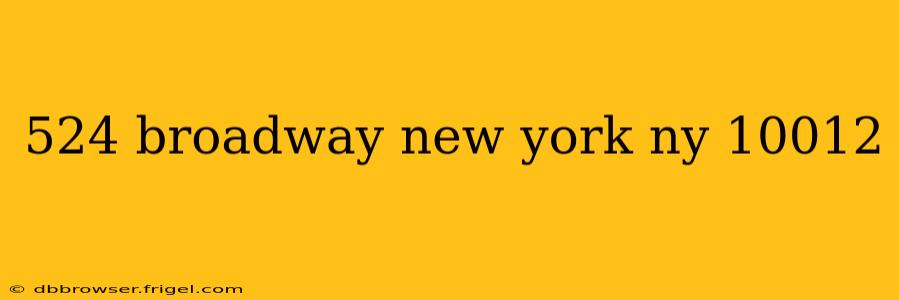 524 broadway new york ny 10012