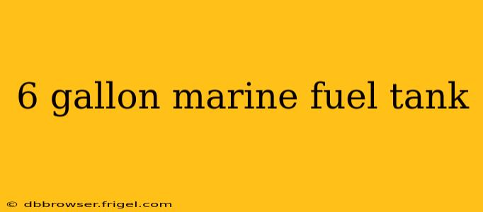 6 gallon marine fuel tank