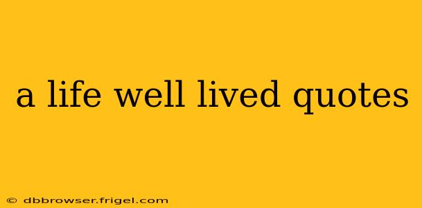 a life well lived quotes