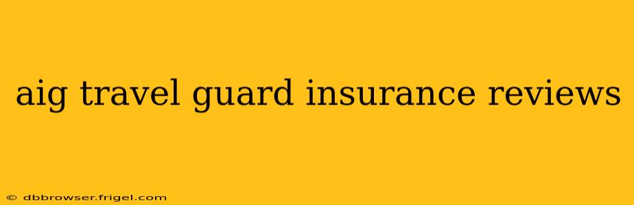 aig travel guard insurance reviews