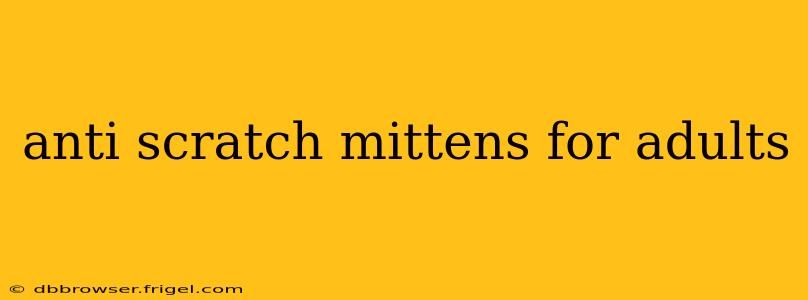 anti scratch mittens for adults