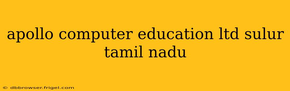 apollo computer education ltd sulur tamil nadu