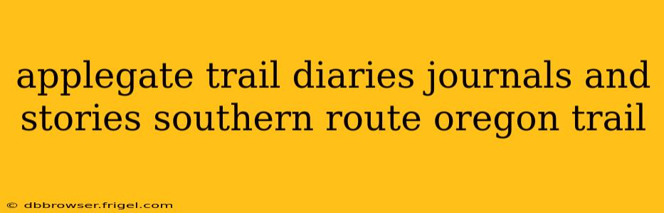 applegate trail diaries journals and stories southern route oregon trail