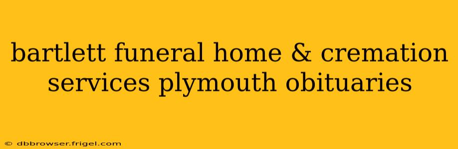 bartlett funeral home & cremation services plymouth obituaries