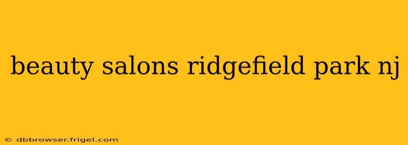 beauty salons ridgefield park nj