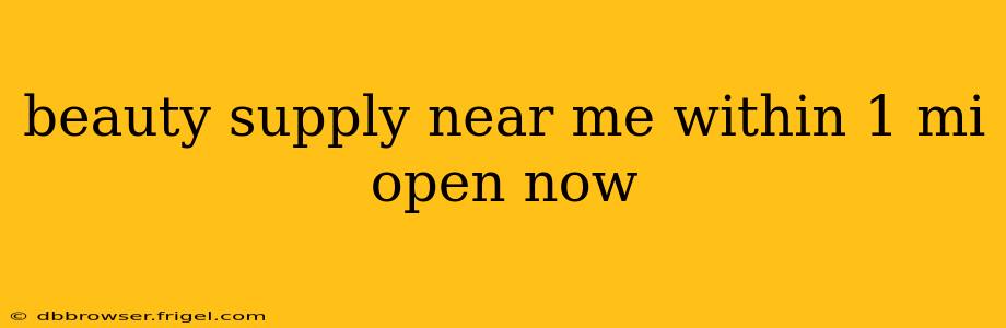 beauty supply near me within 1 mi open now