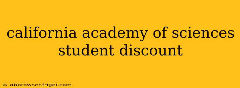 california academy of sciences student discount