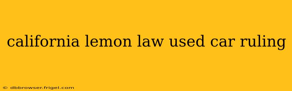 california lemon law used car ruling