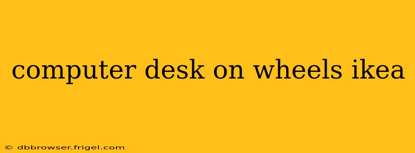 computer desk on wheels ikea