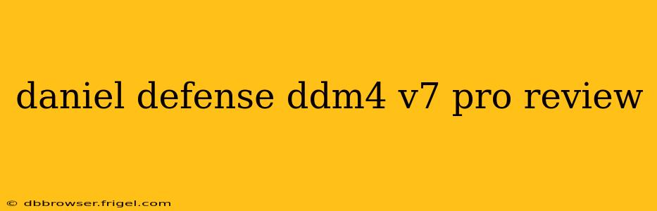 daniel defense ddm4 v7 pro review