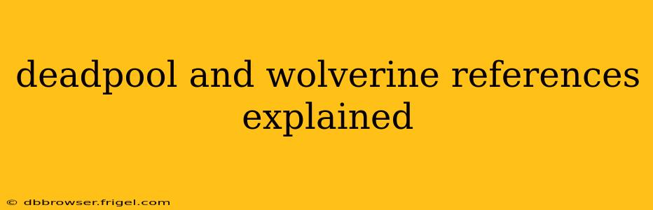 deadpool and wolverine references explained