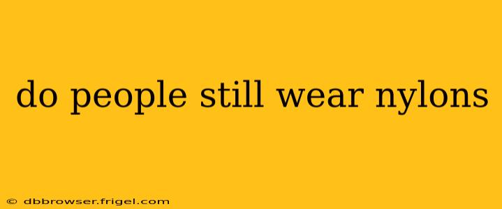 do people still wear nylons