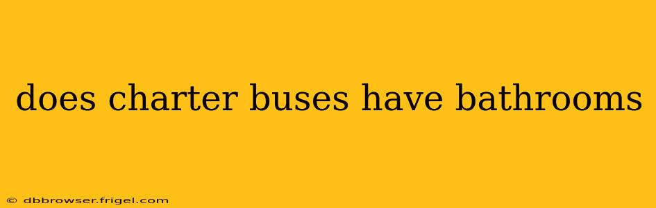 does charter buses have bathrooms