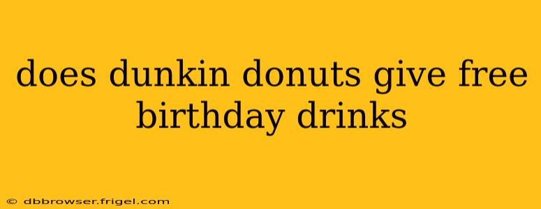 does dunkin donuts give free birthday drinks