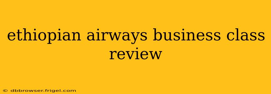 ethiopian airways business class review