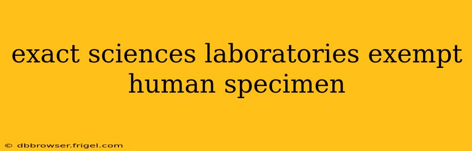 exact sciences laboratories exempt human specimen