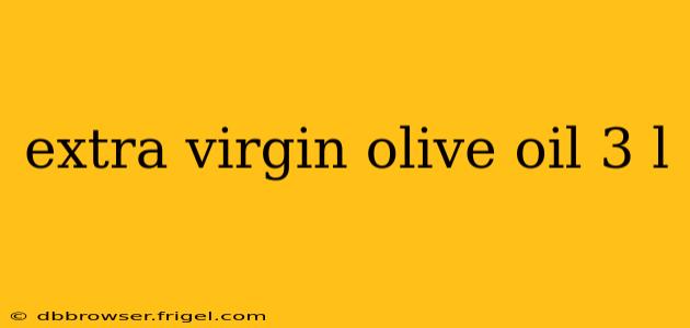 extra virgin olive oil 3 l
