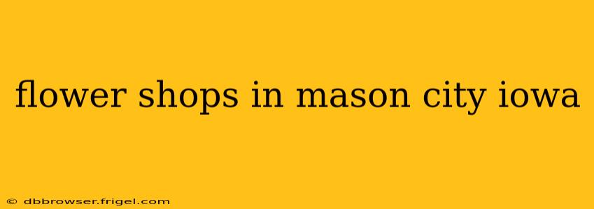 flower shops in mason city iowa