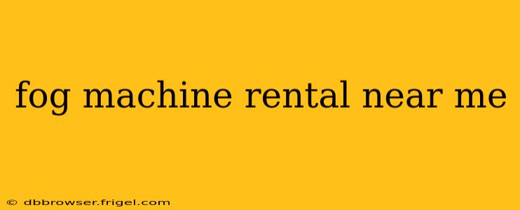 fog machine rental near me