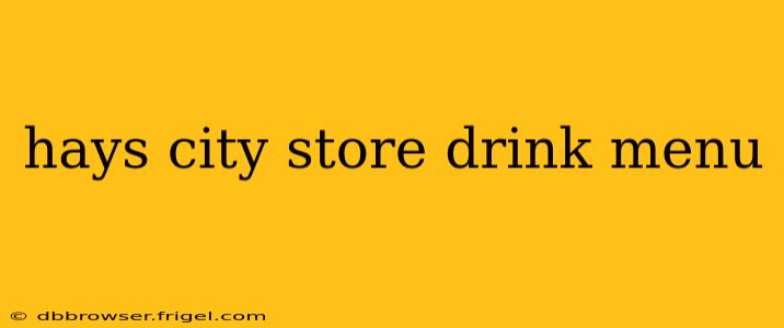 hays city store drink menu