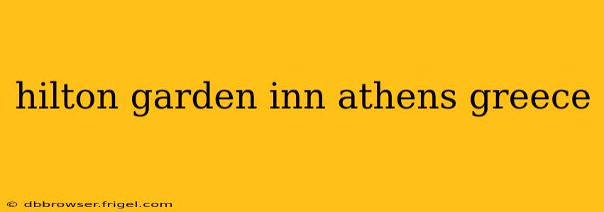 hilton garden inn athens greece