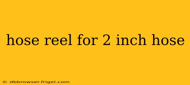 hose reel for 2 inch hose