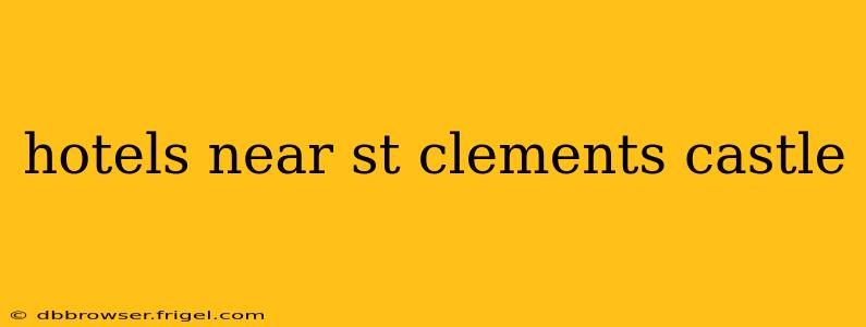 hotels near st clements castle