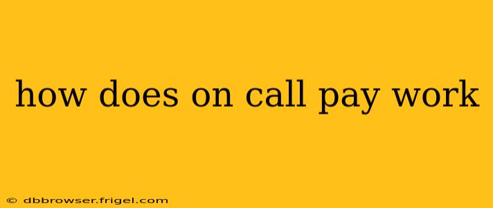 how does on call pay work