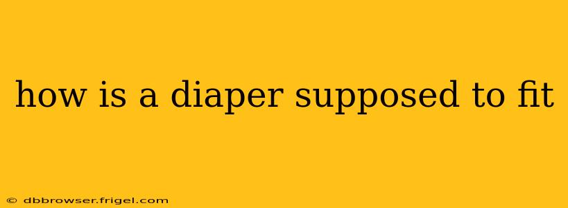 how is a diaper supposed to fit