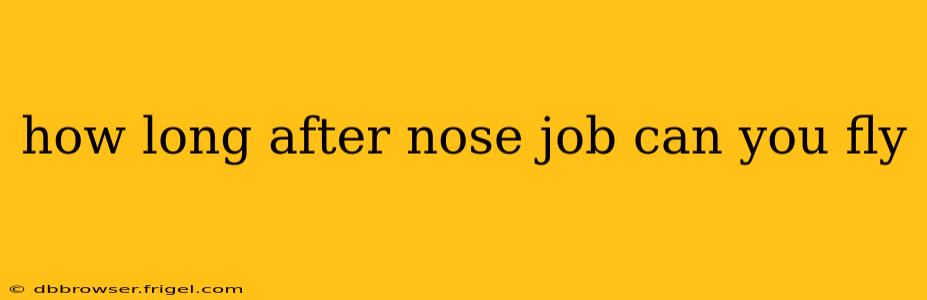 how long after nose job can you fly