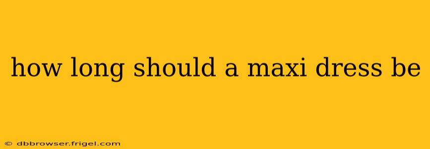 how long should a maxi dress be