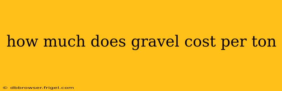 how much does gravel cost per ton