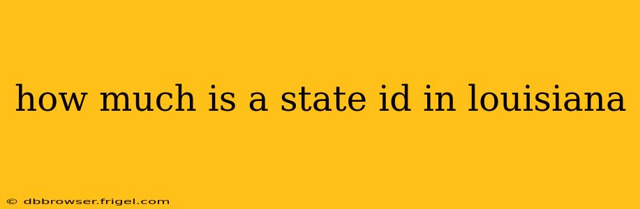 how much is a state id in louisiana