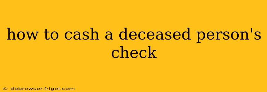 how to cash a deceased person's check