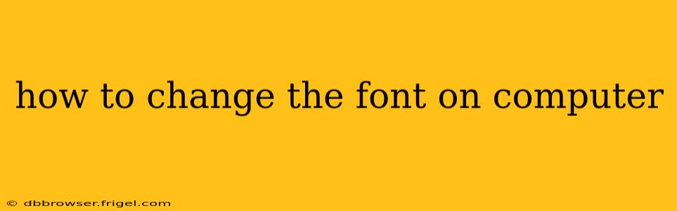 how to change the font on computer