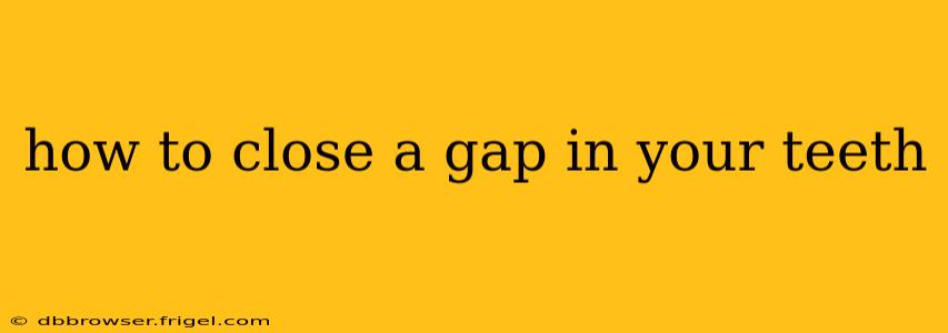 how to close a gap in your teeth