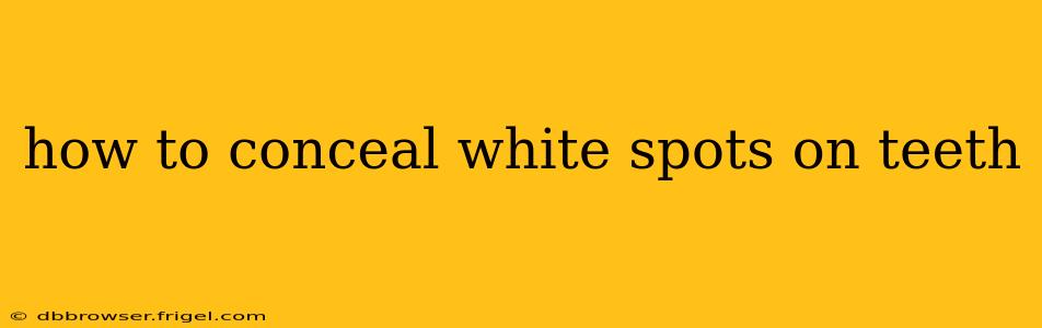 how to conceal white spots on teeth