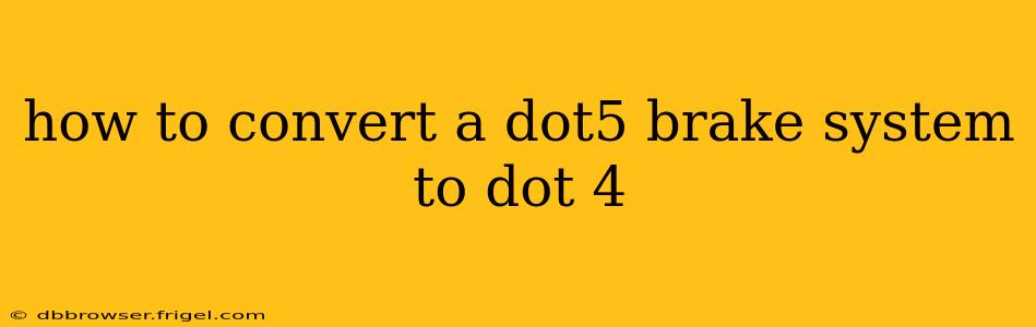 how to convert a dot5 brake system to dot 4