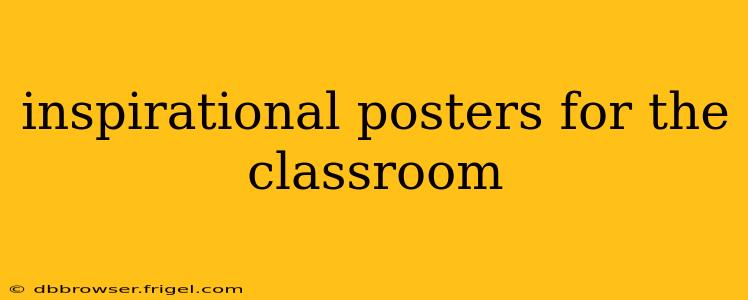 inspirational posters for the classroom
