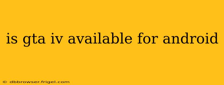 is gta iv available for android