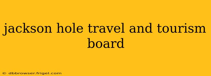 jackson hole travel and tourism board