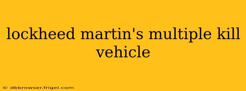 lockheed martin's multiple kill vehicle