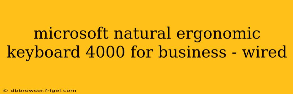 microsoft natural ergonomic keyboard 4000 for business - wired