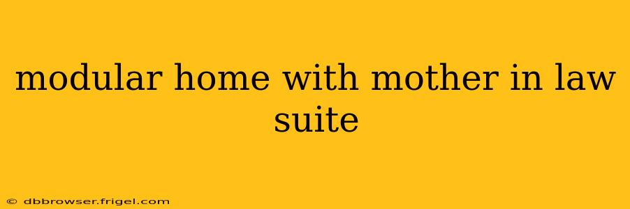modular home with mother in law suite