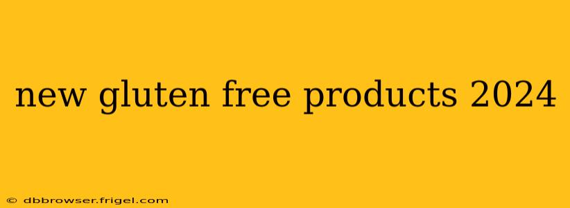 new gluten free products 2024