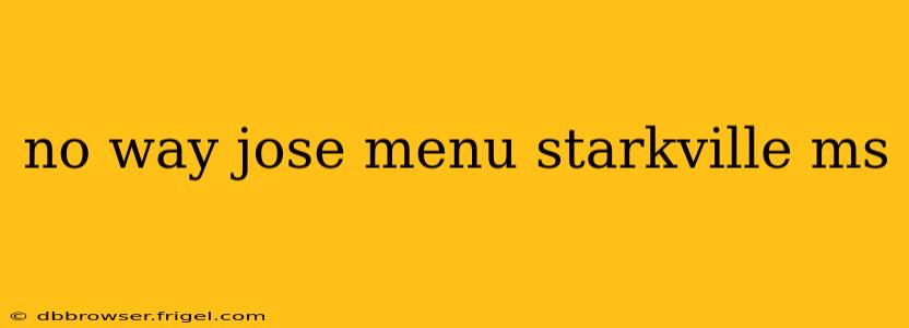 no way jose menu starkville ms