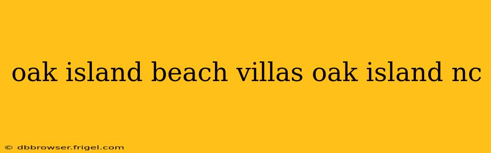 oak island beach villas oak island nc