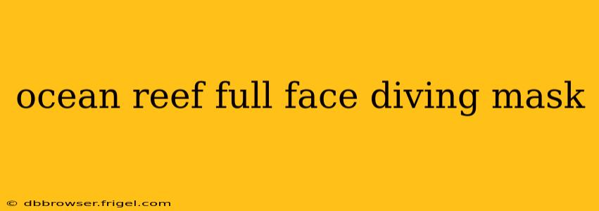 ocean reef full face diving mask