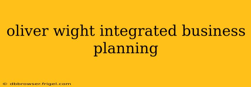 oliver wight integrated business planning